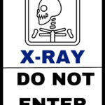 X Ray Do Not Enter Sign